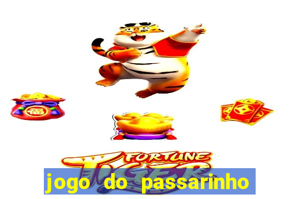 jogo do passarinho para ganhar dinheiro